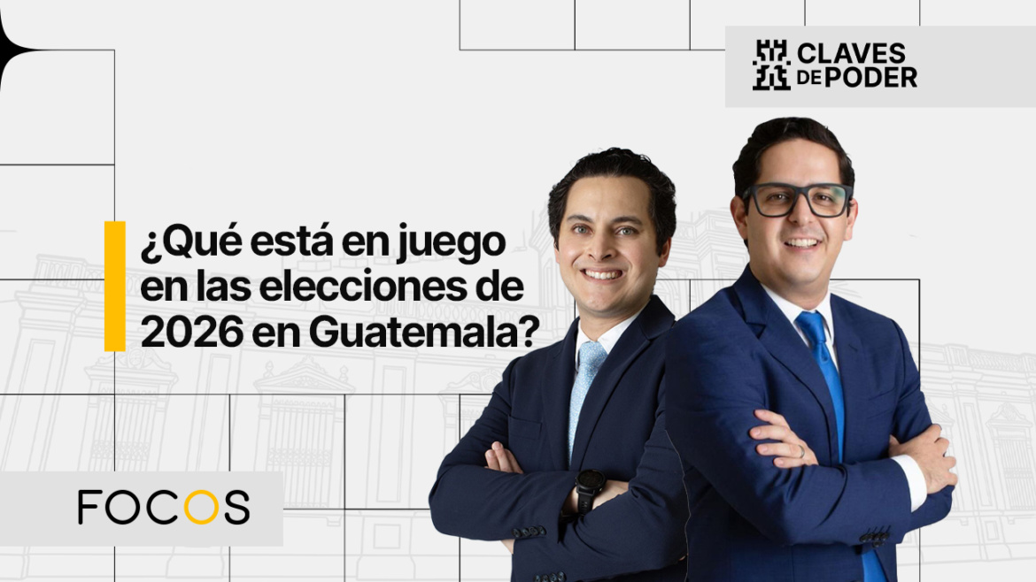 Guatemala 2026: ¿Renovación o captura total? El análisis de Goyo Saavedra y Edgar Ortiz