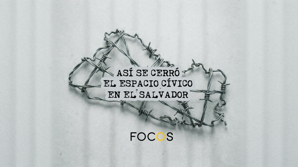 El Salvador de Bukele: Así se cerró el espacio cívico en El Salvador