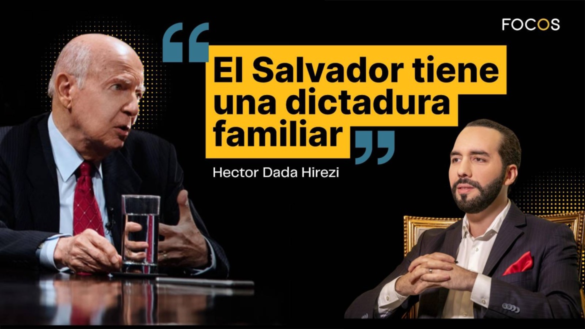 Los salvadoreños han permitido que el Estado sea manejado como propiedad de la familia Bukele: Héctor Dada Hirezi