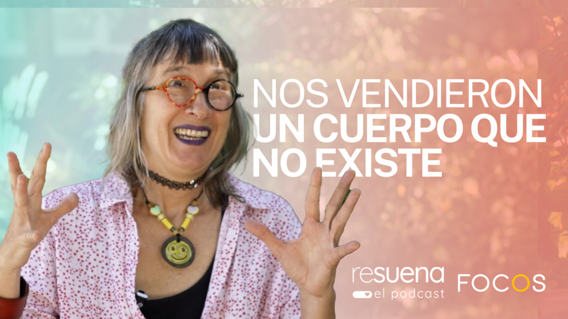 Andrea Echeverri: “Nos lavaron el cerebro sobre nuestro propio cuerpo”